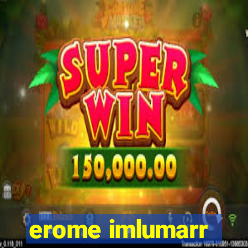 erome imlumarr